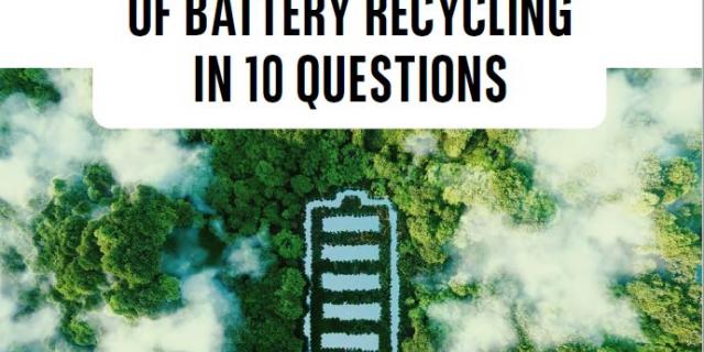 The challenges of battery recycling in 10 questions 